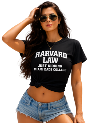 Harvard Law Just Kidding Miami Dade College T-Shirt T-Shirt