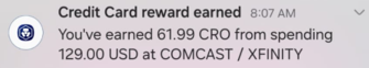 Credit Card reward earned from spending at Comcast for 61.99 CRO